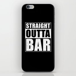 Straight Outta Bar iPhone Skin