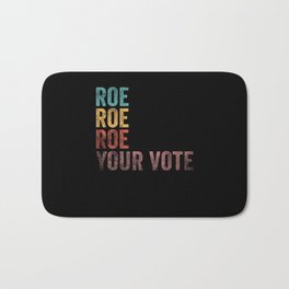 Roe Your Vote Pro-Choice Womens Feminist Bath Mat | Roe, Your, Bodyautonomyself, Feministmybody, Completely, Feminist, Graphicdesign, Pro, Roeyourvote, Freedomofchoice 