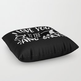 I Love You To The Moon And Back Floor Pillow