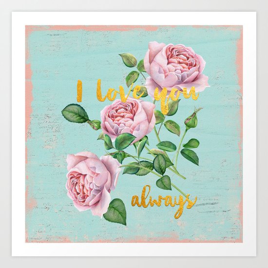 I love you- always - Gold glitter Typography on floral watercolor illustration Art Print