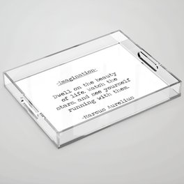 Imagination "Dwell on the beauty of life" famous stoic Marcus Aurelius quote Acrylic Tray