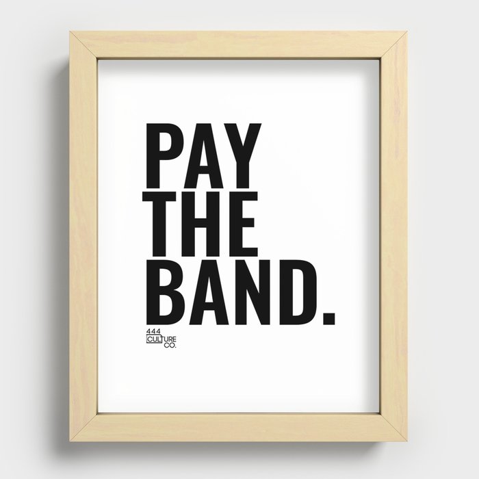 Pay The Band Recessed Framed Print