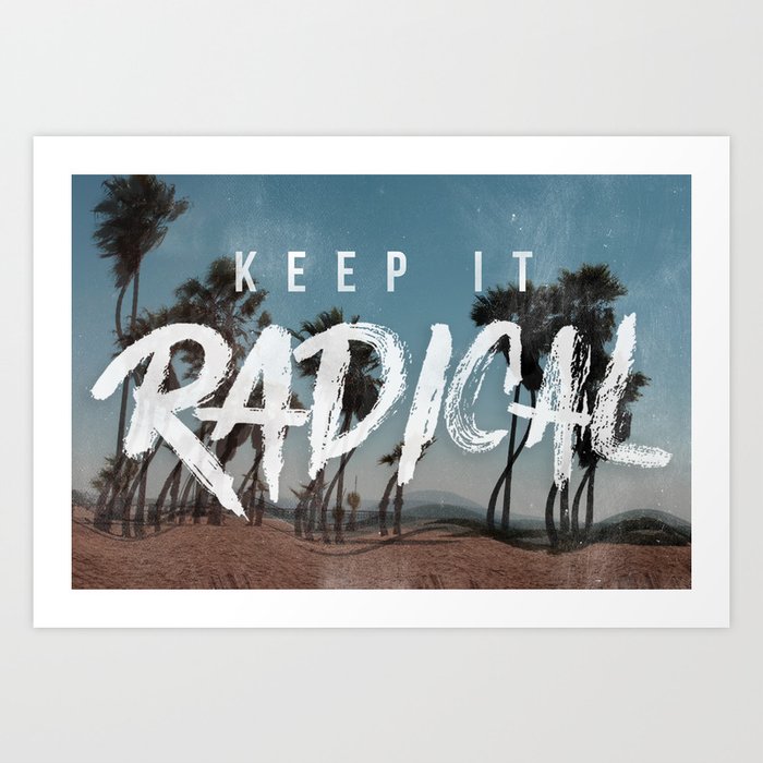 Keep it Radical Art Print