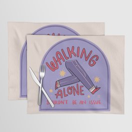 Walking alone shouldn't be an issue Placemat