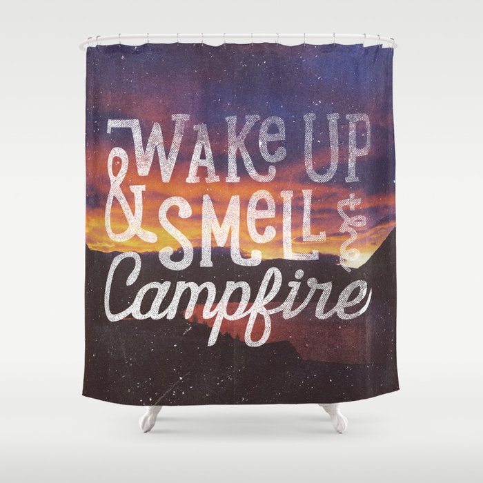 Wake Up Smell The Campfire Shower Curtain By Jackofclubs Society6