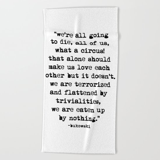 Charles Bukowski Typewriter Quote Circus Beach Towel