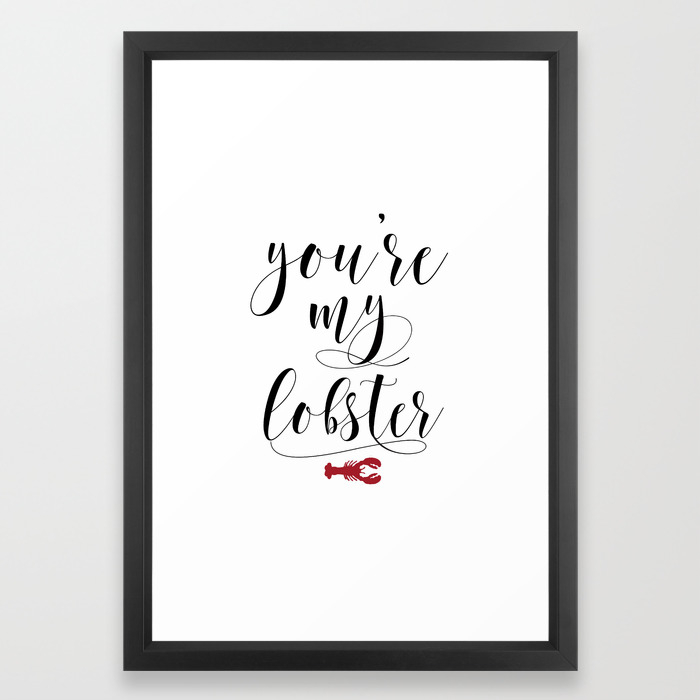 You Re My Lobster Friends Tv Show Quote Friends Printable Wall Decor Friends Poster Friends Framed Art Print By Tomoogorelica Society6