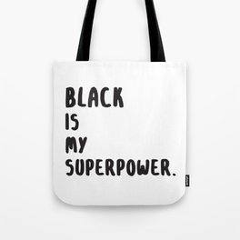 Black Is My Superpower. Tote Bag