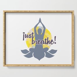 Just breathe Yoga and meditation Zen quotes	 Serving Tray