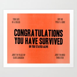 You Have Survived Art Print