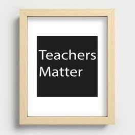 Teachers Matter Recessed Framed Print