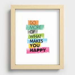 Do More Of What Makes You Happy. Inspiring Creative Motivation Quote. Vector Typography Recessed Framed Print