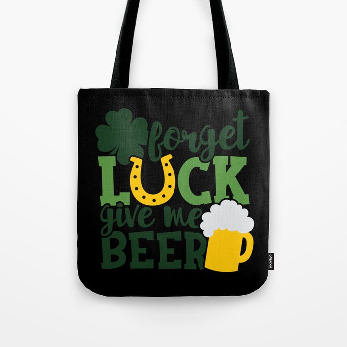 Forget Luck Give Me Beer Funny St Patrick's Day Tote Bag