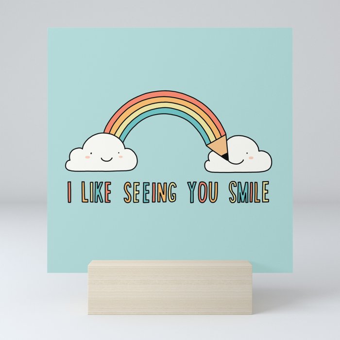 I like seeing you smile Mini Art Print