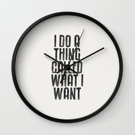 I Do a Thing Called What I Want Wall Clock