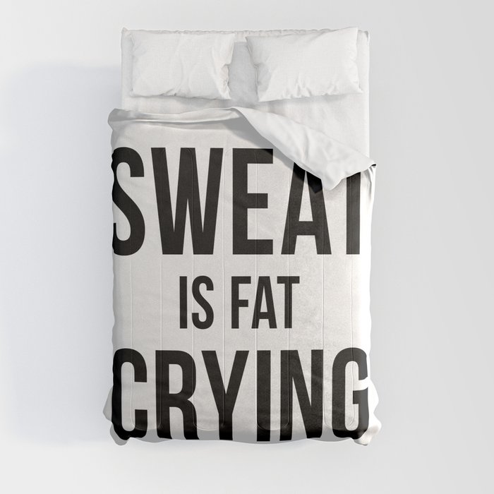 Sweat is Fat Crying Comforter