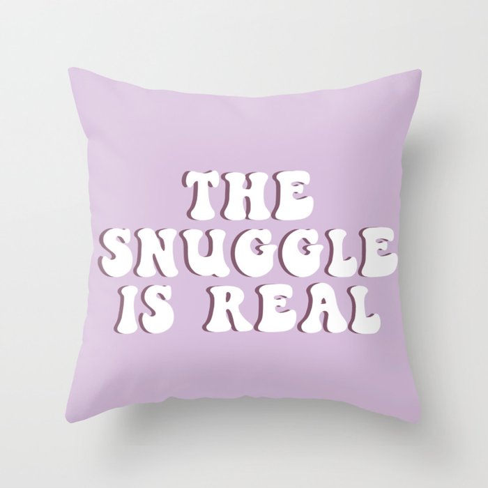 The Snuggle Is Real Throw Pillow