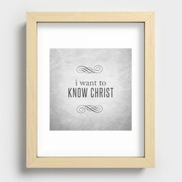 I Want to Know Christ - Philippians 3:10 Recessed Framed Print