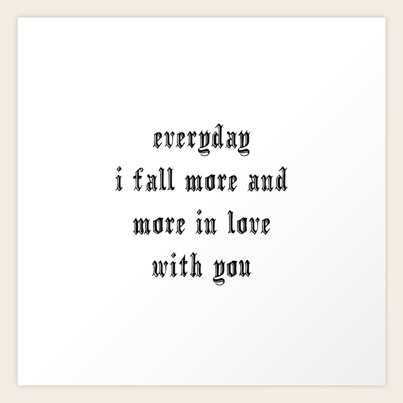 I Fall In Love With You More Everyday Everyday I Fall More And More In Love With You Art Print By Abstraction  World | Society6