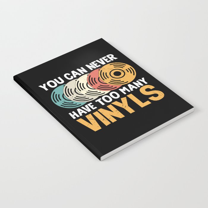 You Can Never Have Too Many Vinyls Notebook