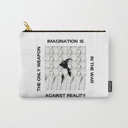 IMAGINATION IS THE ONLY WEAPON IN THE WAR AGAINST REALITY Carry-All Pouch