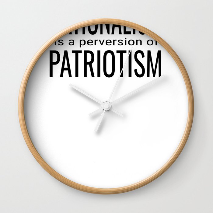 National ism is a Perversion of Patriotism USA America Wall Clock