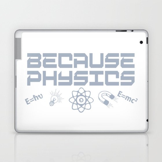 Because Physics Laptop & iPad Skin