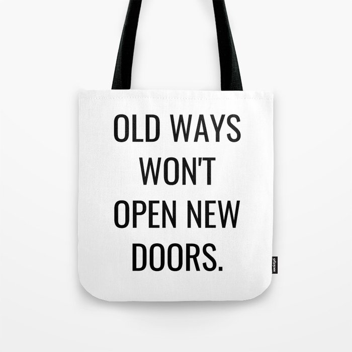 Old ways won't open new doors Tote Bag
