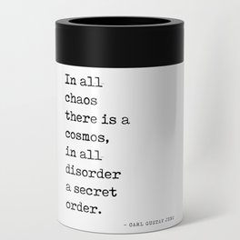 In all chaos there is a cosmos - Carl Gustav Jung Quote - Literature - Typewriter Print Can Cooler