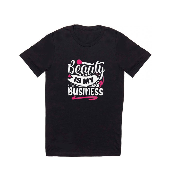 Beauty Is My Business Pretty Makeup T Shirt