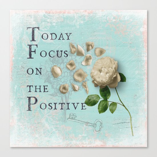 Positive - Quote with Rose Flower- Floral Collage and Wisdom on turquoise background on #Society6 Canvas Print