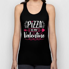 Pizza is My Valentine Funny Pizza Lover Valentines Day Gift Unisex Tank Top