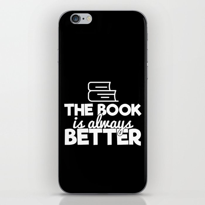 The Book Is Always Better Bookworm Reading Typography Quote Funny iPhone Skin