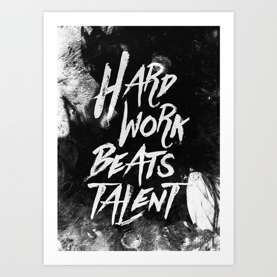 Inspirational typographic quote Hard Work Beats Talent Art Print
