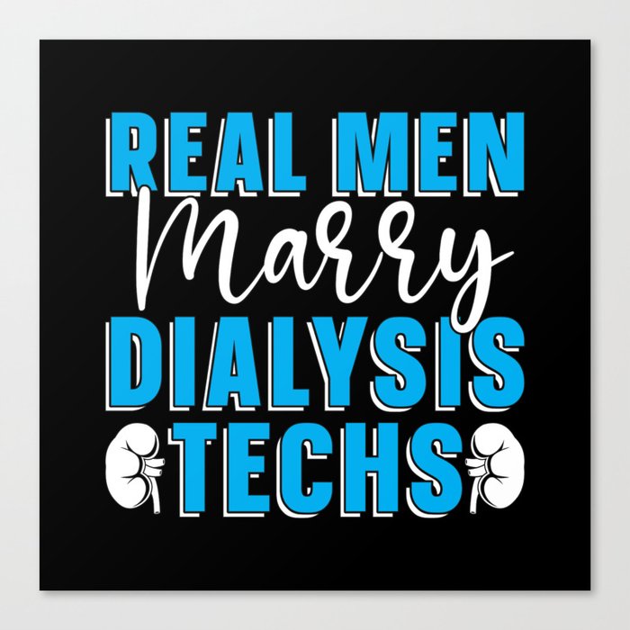 Dialysis Technician Real Men Marry Dialysis Techs Canvas Print