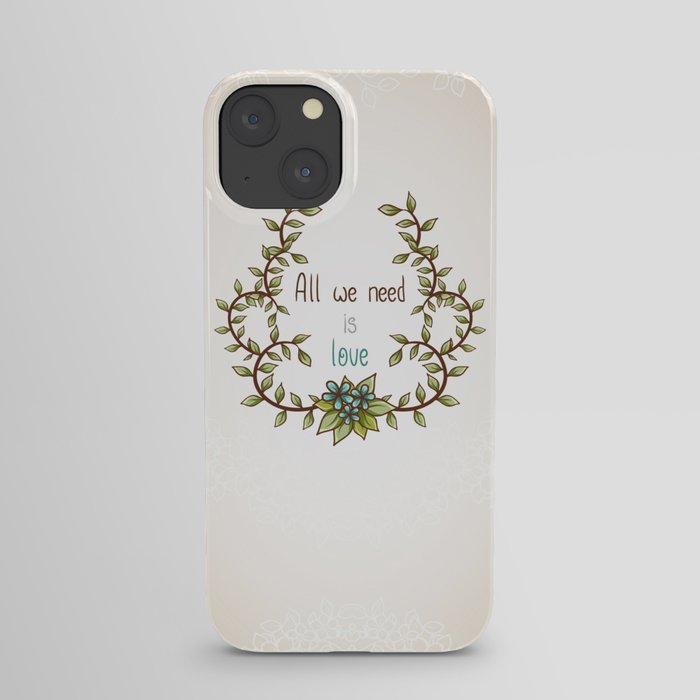 All we need is Love iPhone Case