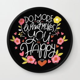 Do More of What Makes You Happy Wall Clock | Typography, Happy, Illustration, Floral, Drawing, Curated, Digital, Flowers, Justbehappy, Girlie 