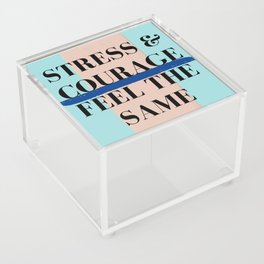 Stress & Courage Feel the Same Acrylic Box