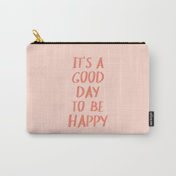 It's a Good Day to Be Happy - Pink and Coral Carry-All Pouch