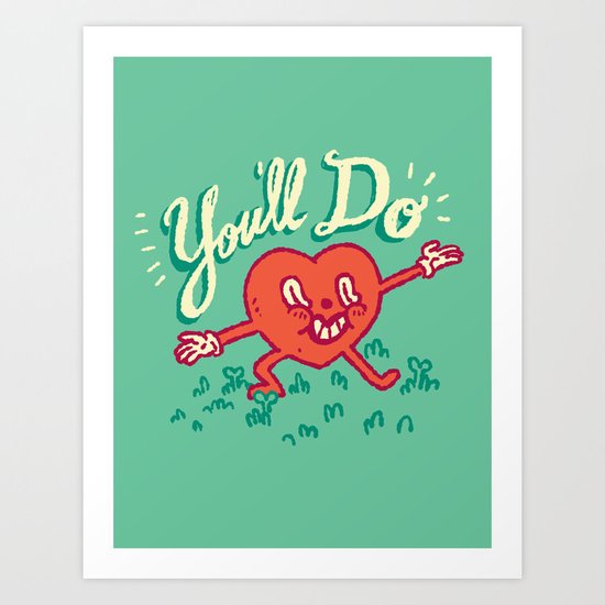 You'll Do Art Print