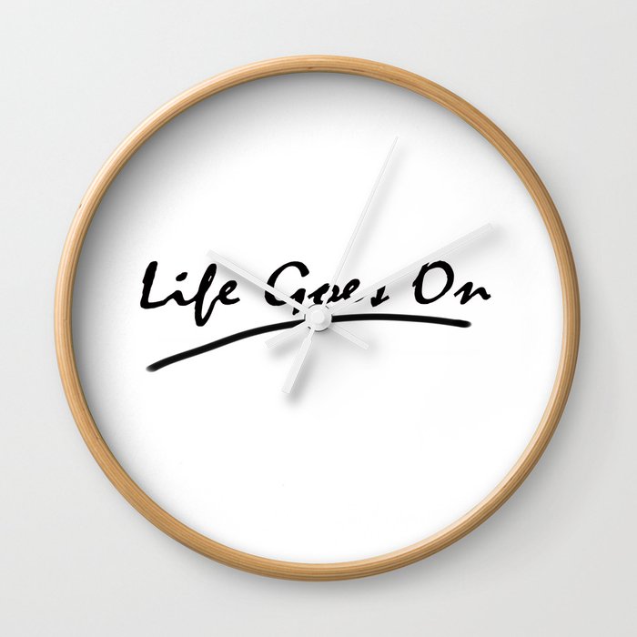 Life Goes On Wall Clock