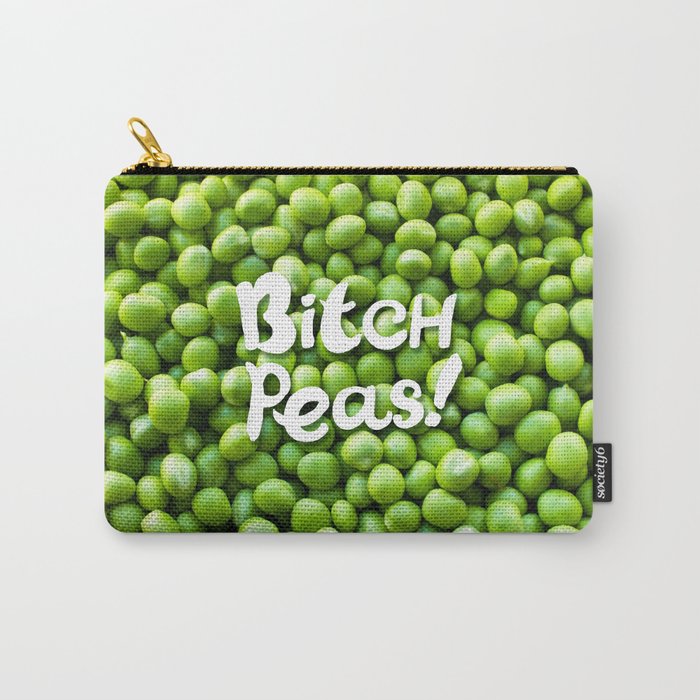 Bitch Peas! Carry-All Pouch