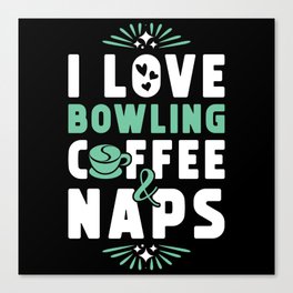 Bowling Coffee And Nap Canvas Print