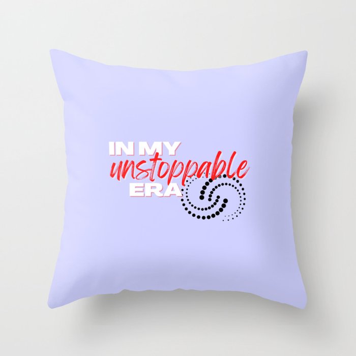 Unstoppable, In my Unstoppable Era Throw Pillow