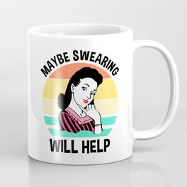 Maybe Swearing Will Help Mug