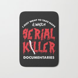 I Just Want To Take Naps And Watch True Crime Documentaries Bath Mat | Robbery, Jail, Podcast, Evil, Movies, Wine, Literary, Serial Killer, Crime, Murder 