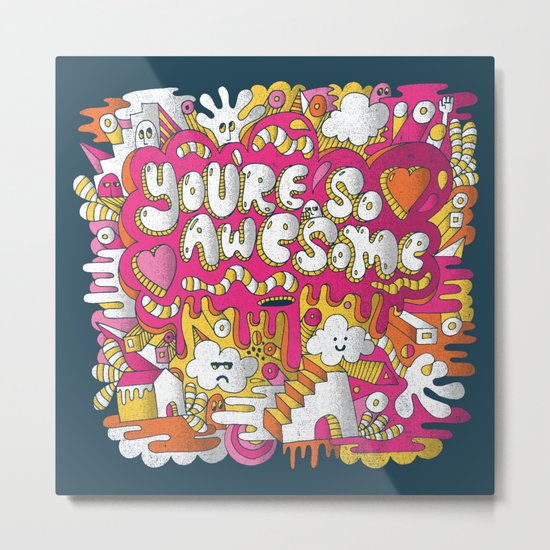 You're so awesome Metal Print