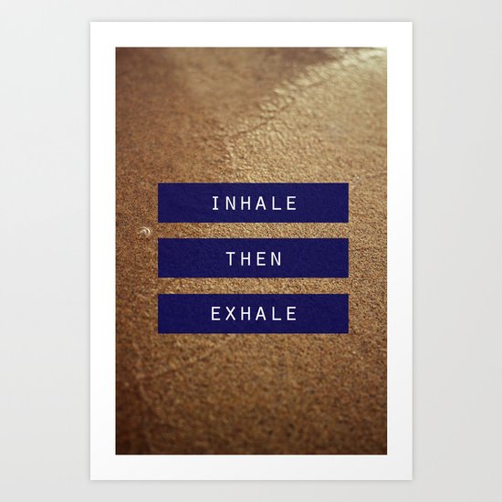 inhale then exhale. Art Print