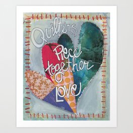 Quilters Piece Together Love Art Print