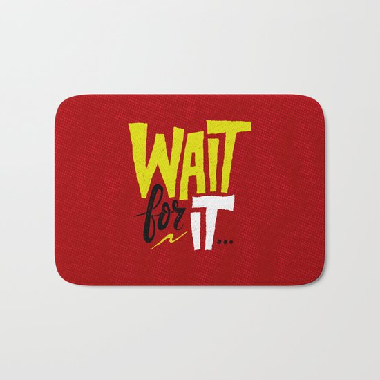 Wait for it. Bath Mat